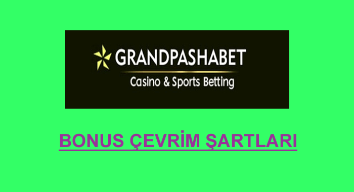 grandpashabet bonus çevrim şartları